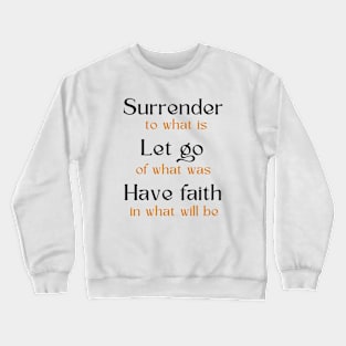 Surrender Let Go Have Faith Crewneck Sweatshirt